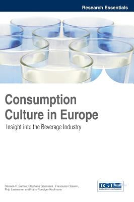 Consumption Culture in Europe: Insight into the Beverage Industry by Santos, Carmen R.