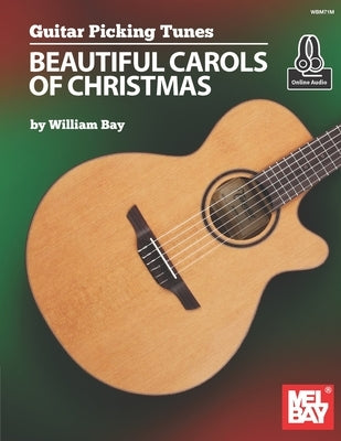 Guitar Picking Tunes - Beautiful Carols of Christmas by Bay, William