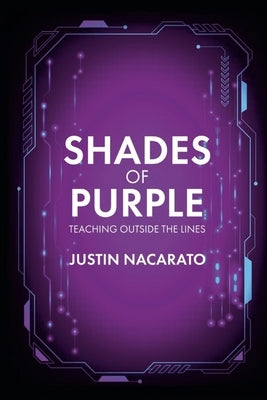 Shades of Purple: Teaching Outside the Lines by Nacarato, Justin