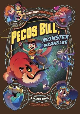 Pecos Bill, Monster Wrangler: A Graphic Novel by Harper, Benjamin