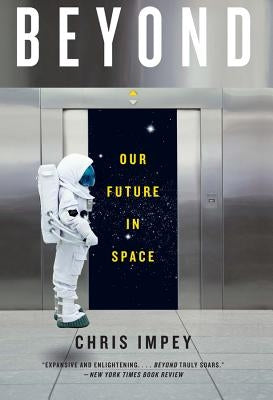 Beyond: Our Future in Space by Impey, Chris