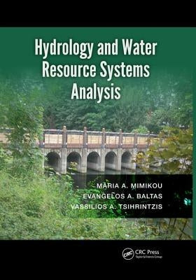 Hydrology and Water Resource Systems Analysis by Mimikou, Maria A.
