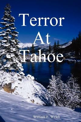 Terror at Tahoe by Welch, William F.