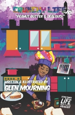 Crunchy Life: Peanut Butter and Jealousy by Mourning, Glen