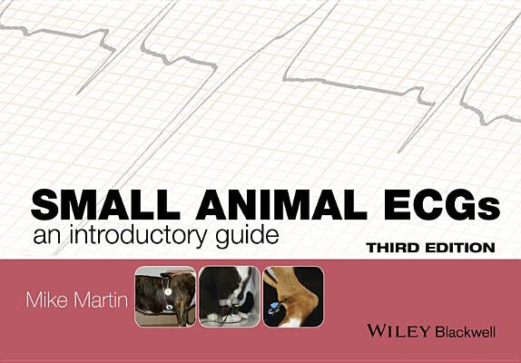 Small Animal Ecgs: An Introductory Guide by Martin, Mike