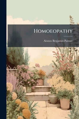 Homoeopathy by Palmer, Alonzo Benjamin