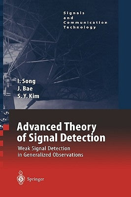 Advanced Theory of Signal Detection: Weak Signal Detection in Generalized Observations by Song, Iickho