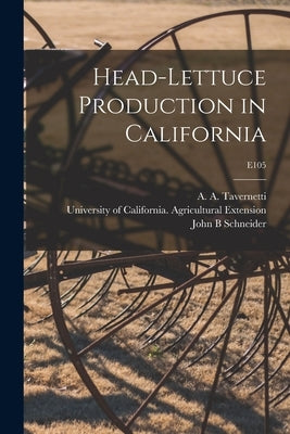 Head-lettuce Production in California; E105 by Tavernetti, A. a. (Achilles Alfred)