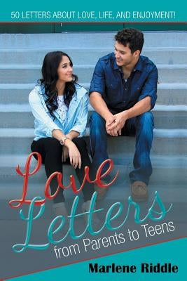 Love Letters from Parents to Teens by Riddle, Marlene