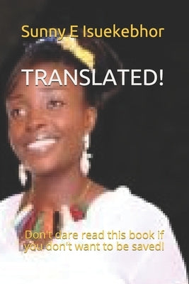 Translated!: Don't dare read this book if you don't want to be saved! by Isuekebhor, Sunny Eronmose