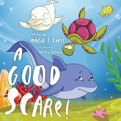 A Good Scare by Lopes, Maria Lourdes