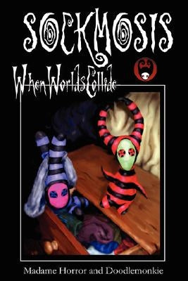 Sockmosis: When Worlds Collide by Madame Horror, Horror