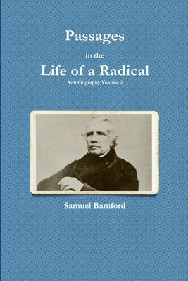 Passages in the Life of a Radical by Bamford, Samuel