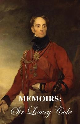 Memoirs of Sir Lowry Cole by Lowry Cole, Edited Maude