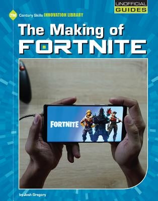 The Making of Fortnite by Gregory, Josh