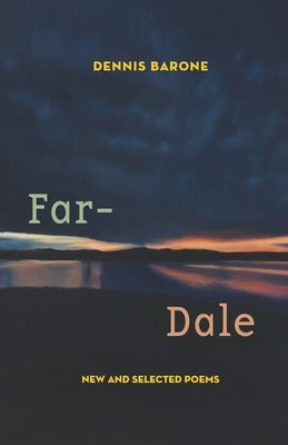 Far-Dale: New and Selected Poems by Barone, Dennis