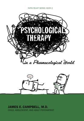 Psychological Therapy in a Pharmacological World by Campbell M. D., James E.