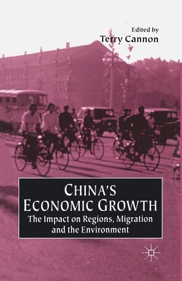 China's Economic Growth: The Impact on Regions, Migration and the Environment by Cannon, T.