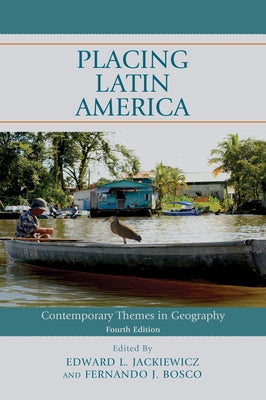 Placing Latin America: Contemporary Themes in Geography by Jackiewicz, Edward L.