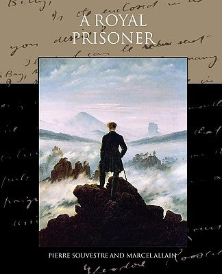 A Royal Prisoner by Souvestre, Pierre