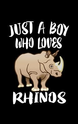 Just A Boy Who Loves Rhinos: Animal Nature Collection by Marcus, Marko