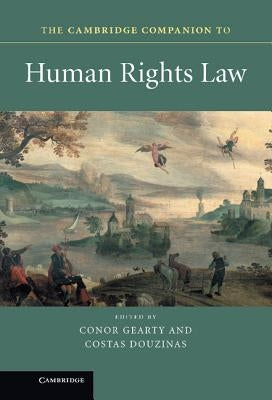 The Cambridge Companion to Human Rights Law by Gearty, Conor