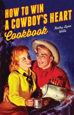 How to Win a Cowboy's Heart Revised by Wills, Kathy Lynn