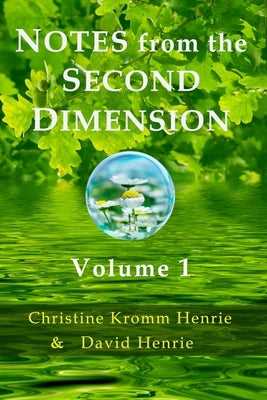 Notes from the Second Dimension: Volume 1 by Henrie, Christine Kromm