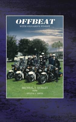 Offbeat: With Oxnard's Finest by Hurley, Micheal T.