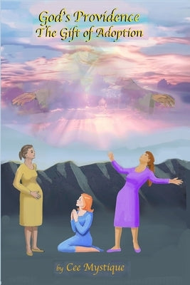 God's Providence: The Gift of Adoption by Mystique, Cee