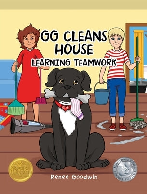 GG Cleans House: Learning Teamwork by Goodwin, Renee