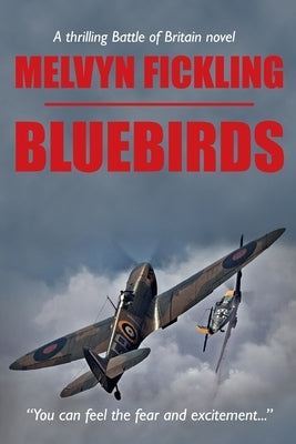 Bluebirds: A Battle of Britain Novel by Fickling, Melvyn
