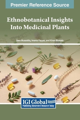 Ethnobotanical Insights Into Medicinal Plants by Musaddiq, Sara