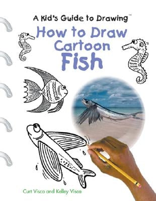 How to Draw Cartoon Fish by Visca, Curt