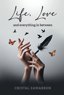 Life, Love and everything in between by Zamarron, Cristal