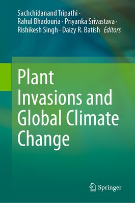 Plant Invasions and Global Climate Change by Tripathi, Sachchidanand