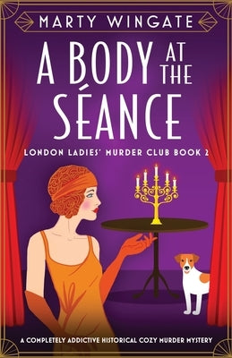 A Body at the Séance: A completely addictive historical cozy murder mystery by Wingate, Marty