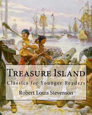 Treasure Island By: Robert Louis Stevenson, illustrated By: N. C. Wyeth: Classics for Younger Readers. Newell Convers Wyeth (October 22, 1 by Wyeth, N. C.