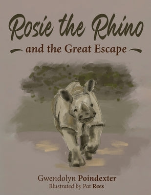 Rosie the Rhino and the Great Escape by Poindexter, Gwendolyn