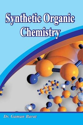 Synthetic Organic Chemistry by Barat, Gaman