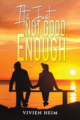 It's Just Not Good Enough by Heim, Vivien