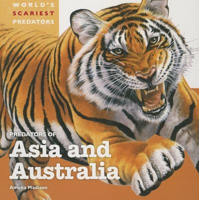 Predators of Asia and Australia by Madison, Amelia
