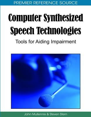 Computer Synthesized Speech Technologies: Tools for Aiding Impairment by Mullennix, John