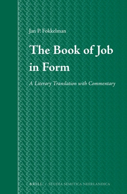 The Book of Job in Form: A Literary Translation with Commentary by Fokkelman, Jan P.