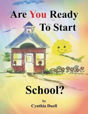Are You Ready to Start School? by Duell, Cynthia