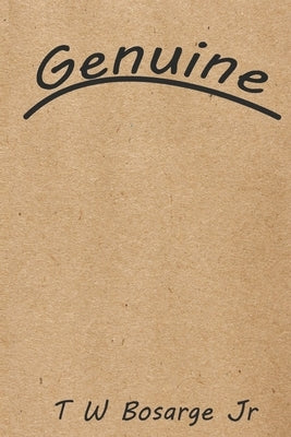 Genuine by Bosarge, Terrell W., Jr.