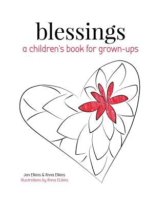 Blessings: A Children's Book for Grown-ups by Elkins, Anna