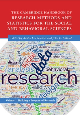 The Cambridge Handbook of Research Methods and Statistics for the Social and Behavioral Sciences: Volume 1: Building a Program of Research by Nichols, Austin Lee