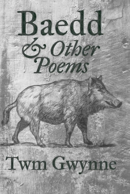 Baedd and Other Poems by Gwynne, Twm