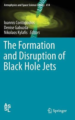 The Formation and Disruption of Black Hole Jets by Contopoulos, Ioannis